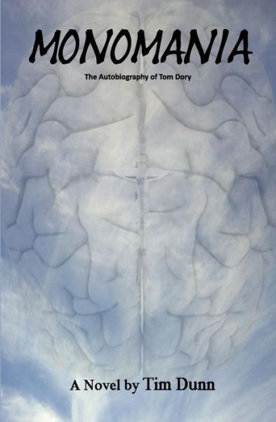 Cover for Tim Dunn · Monomania - The Autobiography of Tom Dory (Paperback Book) (2012)