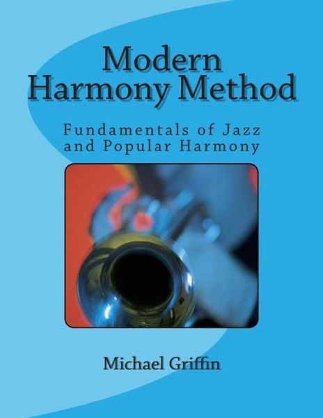 Cover for Michael Griffin · Modern Harmony Method: Fundamentals of Jazz and Popular Harmony (Taschenbuch) (2013)