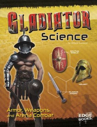 Cover for Allison Lassieur · Gladiator Science (Hardcover Book) (2016)