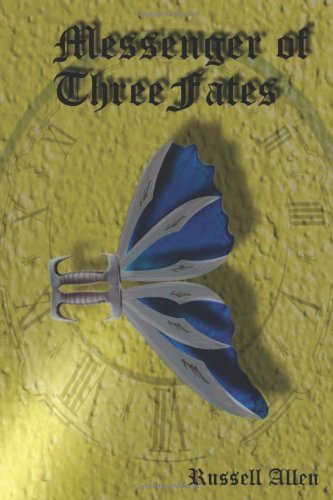 Messenger of Three Fates (Fantasy / Adventure) - Russell Allen - Kirjat - CreateSpace Independent Publishing Platf - 9781492327295 - maanantai 2. syyskuuta 2013