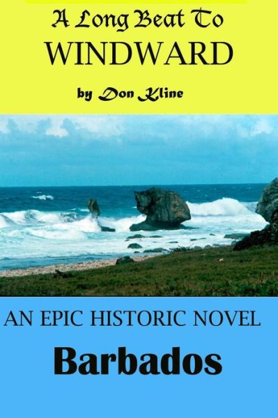 Cover for Don Kline · A Long Beat to Windward: a Historical Novel of Barbados (Pocketbok) (2013)