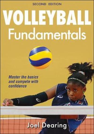 Volleyball Fundamentals-2nd Edition - Joel Dearing - Bøger - Human Kinetics Publishers - 9781492567295 - 24. august 2018