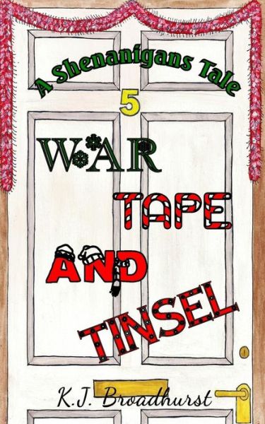 Cover for K J Broadhurst · A Shenanigans Tale War, Tape and Tinsel (Paperback Book) (2013)