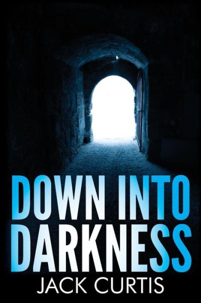 Cover for Jack Curtis · Down into Darkness (Taschenbuch) [Lrg edition] (2014)