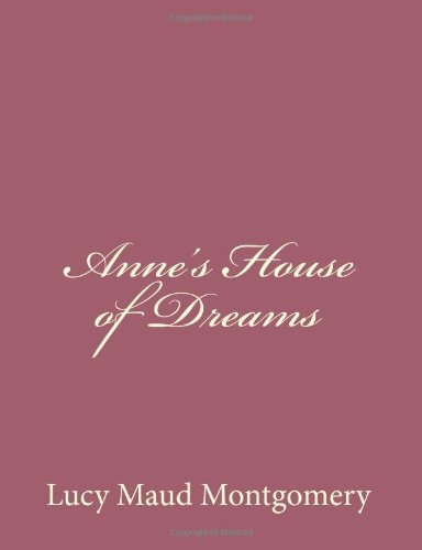 Anne's House of Dreams - Lucy Maud Montgomery - Livres - CreateSpace Independent Publishing Platf - 9781494493295 - 15 décembre 2013