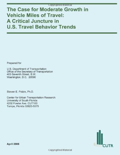 Cover for U.s. Department of Transportation · The Case for Moderate Growth in Vehicle Miles of Travel: a Critical Juncture in U.s. Travel Behavior Trends (Paperback Bog) (2014)