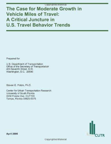 Cover for U.s. Department of Transportation · The Case for Moderate Growth in Vehicle Miles of Travel: a Critical Juncture in U.s. Travel Behavior Trends (Paperback Book) (2014)