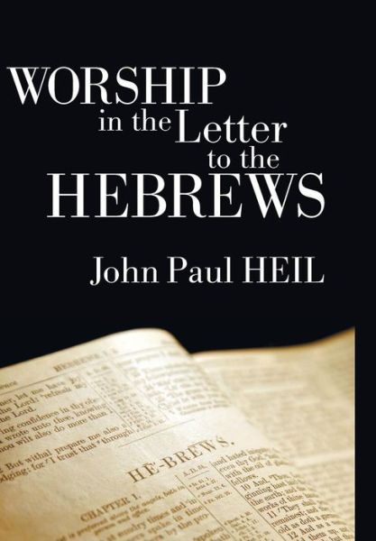 Cover for John Paul Heil · Worship in the Letter to the Hebrews (Hardcover Book) (2011)