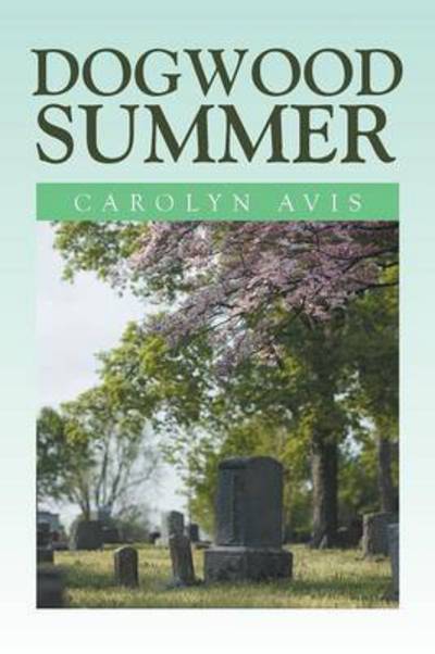 Cover for Carolyn Avis · Dogwood Summer (Paperback Book) (2015)