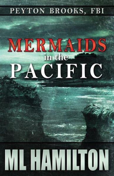 Cover for Ml Hamilton · Mermaids in the Pacific: Peyton Brooks, Fbi (Pocketbok) (2014)