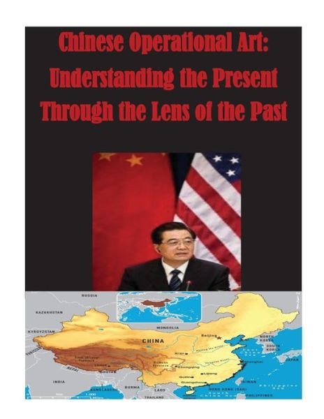 Cover for U S Army Command and General Staff Coll · Chinese Operational Art: Understanding the Present Through the Lens of the Past (Paperback Book) (2014)