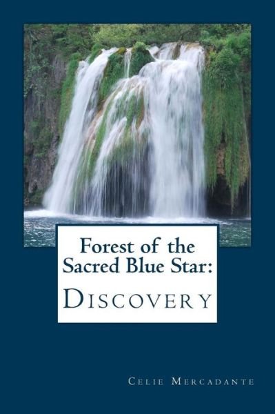 Cover for Celie Mercadante · Forest of the Sacred Blue Star: Discovery (Pocketbok) (2014)