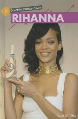 Rihanna - Katie Griffiths - Books - Cavendish Square Publishing - 9781502600295 - December 30, 2014