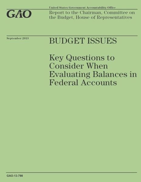Cover for Government Accountability Office · Budget Issues: Key Questions to Consider when Evaluating Balances in Federal Accounts (Taschenbuch) (2014)