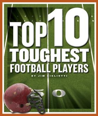 Cover for Jim Gigliotti · Top 10 Toughest Football Players (Hardcover Book) (2018)