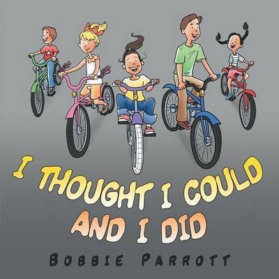 Bobbie Parrott · I Thought I Could and I Did (Paperback Book) (2015)