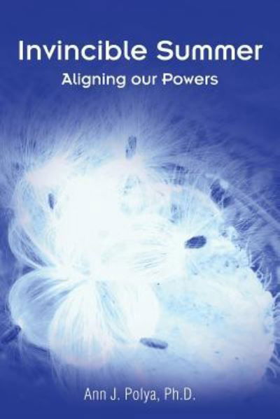 Cover for Ph D Ann J Polya · Invincible Summer: Aligning our Powers (Paperback Book) (2016)