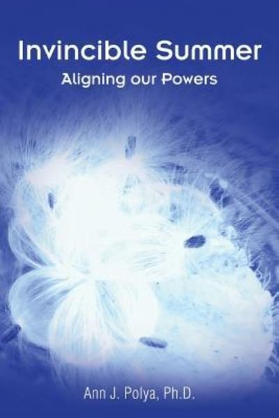 Cover for Ph D Ann J Polya · Invincible Summer: Aligning our Powers (Paperback Bog) (2016)