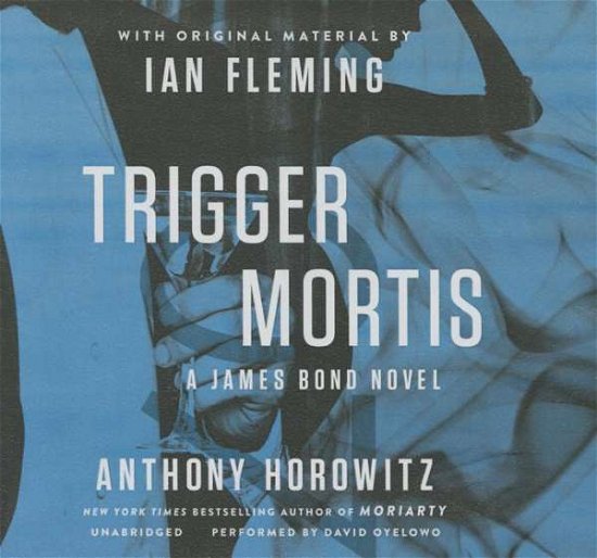 Cover for Anthony Horowitz · Trigger Mortis: a James Bond Novel (CD) (2015)