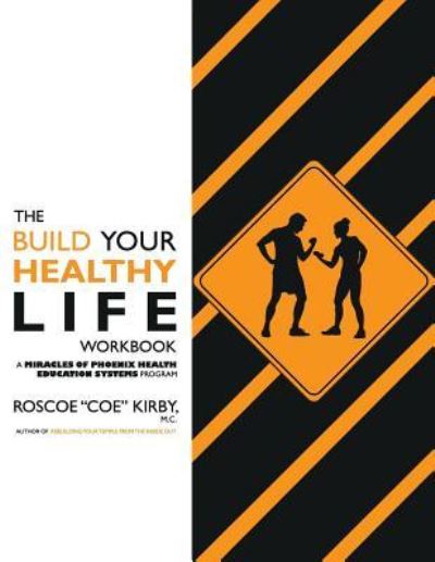 Cover for Roscoe &quot;coe&quot; Kirby · The Build YOUR Healthy Life Workbook (Pocketbok) (2015)