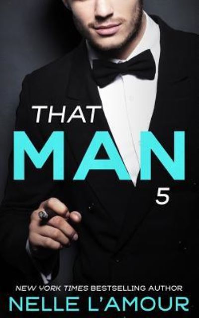 That Man 5 - Nelle L'Amour - Kirjat - Createspace Independent Publishing Platf - 9781508455295 - keskiviikko 11. helmikuuta 2015