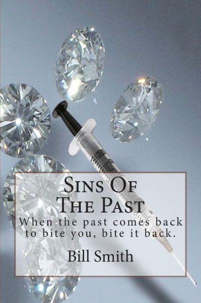 Cover for Bill Smith · Sins of the Past: when the Past Comes Back to Bite You, Bite It Back. (Paperback Book) (2015)