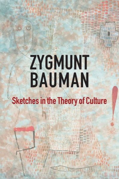 Cover for Bauman, Zygmunt (Universities of Leeds and Warsaw) · Sketches in the Theory of Culture (Hardcover Book) (2018)