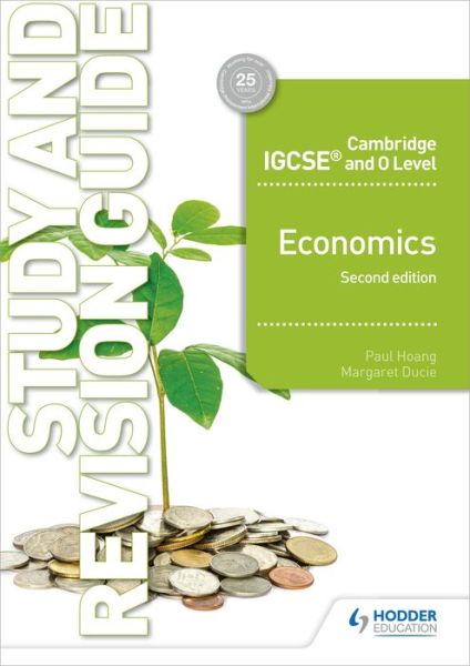 Cambridge IGCSE and O Level Economics Study and Revision Guide 2nd edition - Paul Hoang - Books - Hachette Learning - 9781510421295 - August 30, 2019