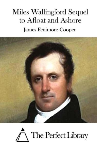 Cover for James Fenimore Cooper · Miles Wallingford Sequel to Afloat and Ashore (Taschenbuch) (2015)