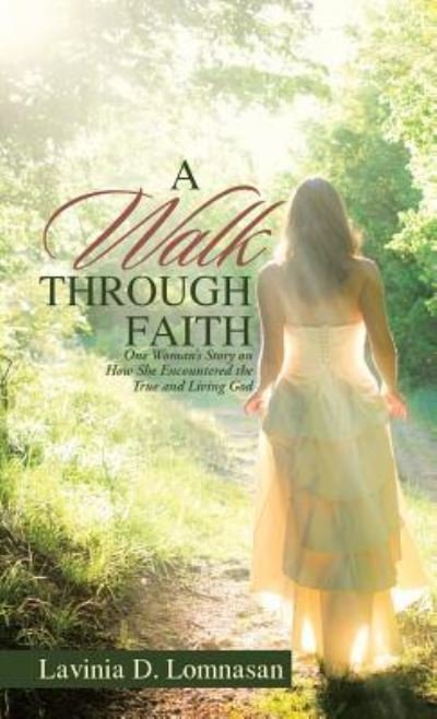 Cover for Lavinia D Lomnasan · A Walk Through Faith (Hardcover Book) (2017)