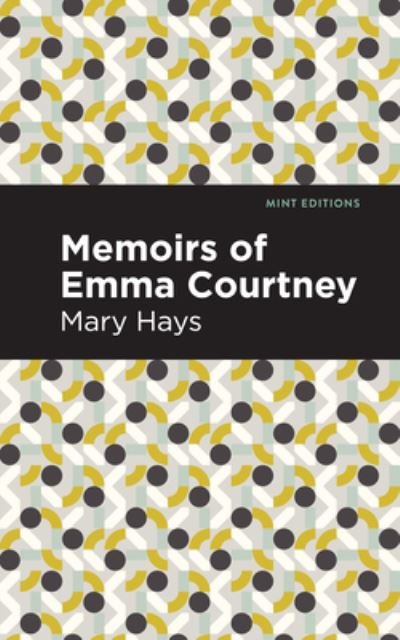 Cover for Mary Hays · Memoirs of Emma Courtney - Mint Editions (Inbunden Bok) (2021)
