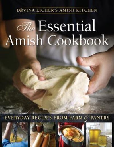 The Essential Amish Cookbook - Lovina Eicher - Books - Herald Press (VA) - 9781513800295 - April 18, 2017