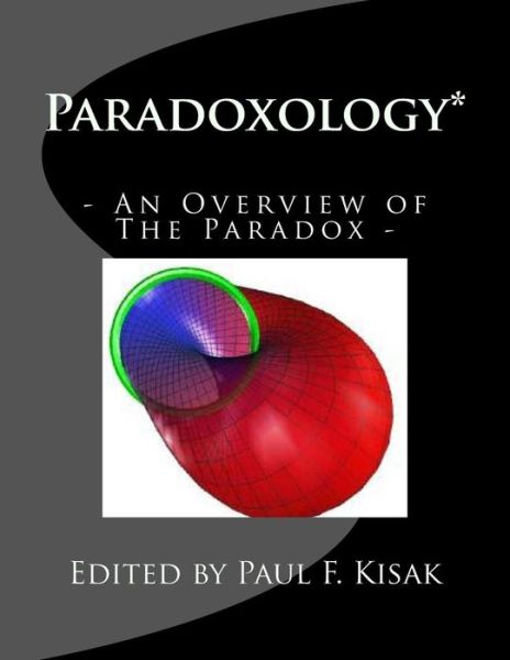 Cover for Edited by Paul F Kisak · Paradoxology*: an Overview of the Paradox (Paperback Book) (2015)