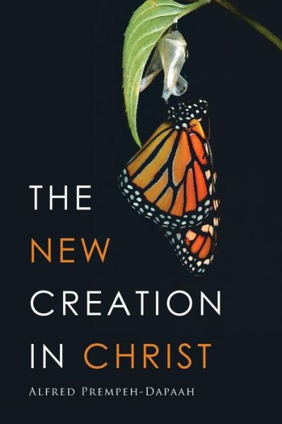 Cover for Alfred Prempeh-Dapaah · The New Creation in Christ (Paperback Book) (2016)