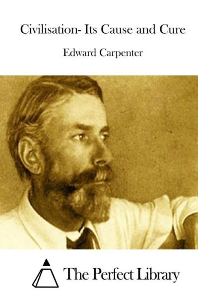 Cover for Edward Carpenter · Civilisation- Its Cause and Cure (Pocketbok) (2015)