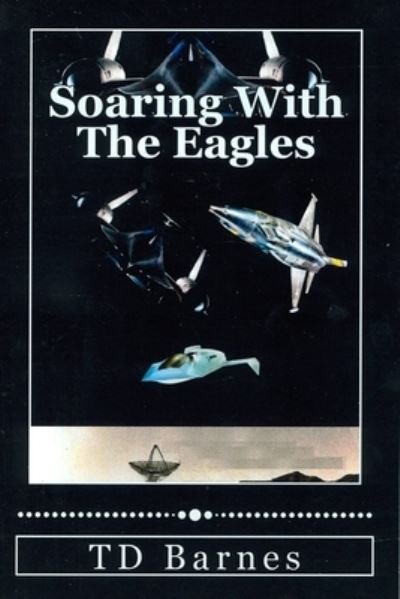 Cover for Td Barnes · Soaring With The Eagles (Paperback Bog) (2015)