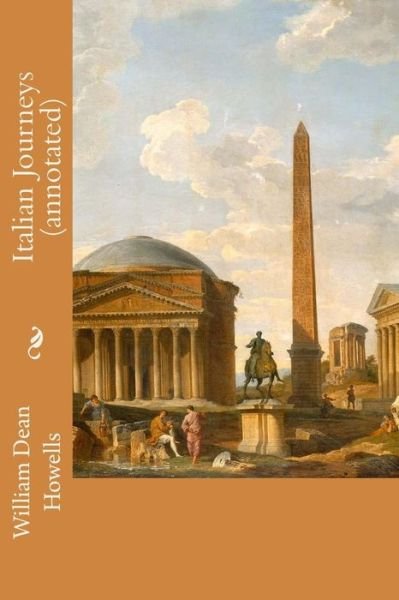 Cover for William Dean Howells · Italian Journeys (annotated) (Taschenbuch) (2015)