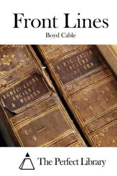 Front Lines - Boyd Cable - Livros - Createspace Independent Publishing Platf - 9781519783295 - 9 de dezembro de 2015