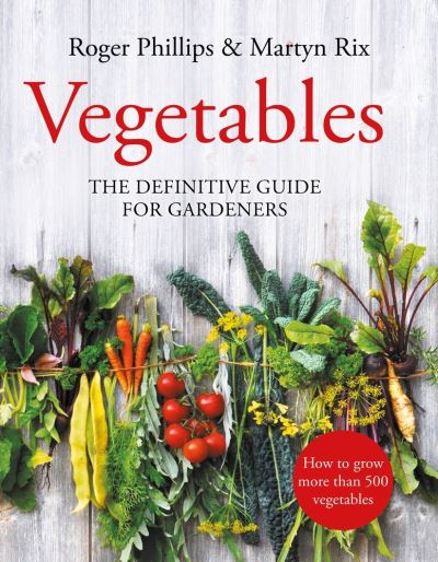 Vegetables: The Definitive Guide for Gardeners - Roger Phillips - Kirjat - Pan Macmillan - 9781529063295 - torstai 16. syyskuuta 2021