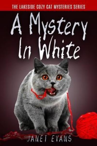 A Mystery In White - Janet Evans - Kirjat - Createspace Independent Publishing Platf - 9781530148295 - perjantai 19. helmikuuta 2016