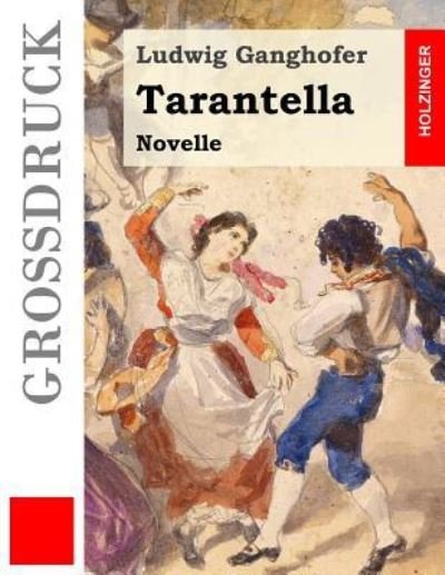 Cover for Ludwig Ganghofer · Tarantella (Grossdruck) (Paperback Bog) (2016)