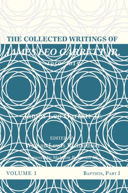Collected Writings of James Leo Garrett Jr. , 1950-2015 : Volume One - Garrett, James Leo, Jr. - Outro - Wipf & Stock Publishers - 9781532607295 - 15 de setembro de 2017