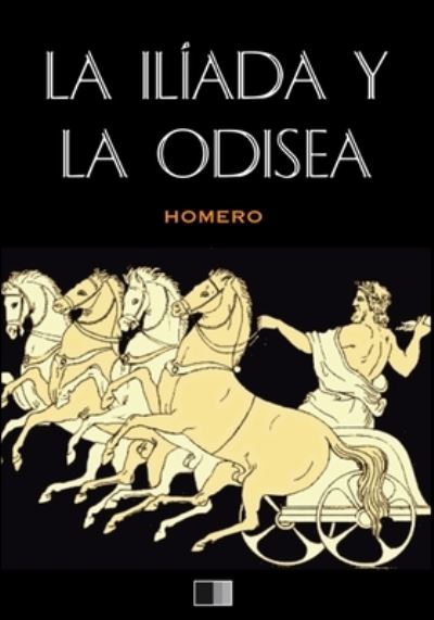 La Iliada y La Odisea (anotado) - Homero - Books - Createspace Independent Publishing Platf - 9781534801295 - June 20, 2016