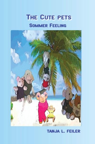 Cover for Tanja L Feiler F · The Cute Pets Sommer Feeling (Paperback Book) (2016)