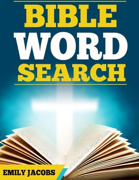 Bible Word Search - Emily Jacobs - Livros - Createspace Independent Publishing Platf - 9781541067295 - 14 de dezembro de 2016