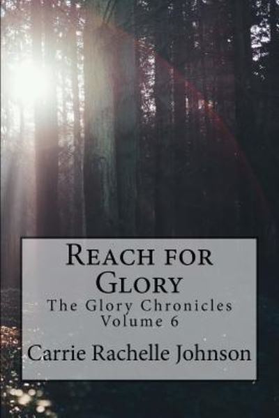 Cover for Carrie Rachelle Johnson · Reach for Glory (Paperback Book) (2017)