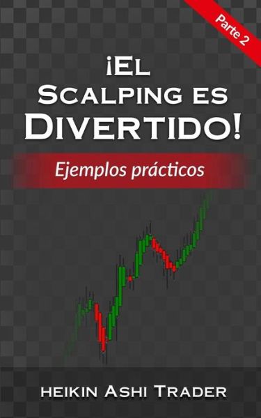 Cover for Heikin Ashi Trader · !El Scalping es Divertido! Parte 2 (Paperback Book) (2017)