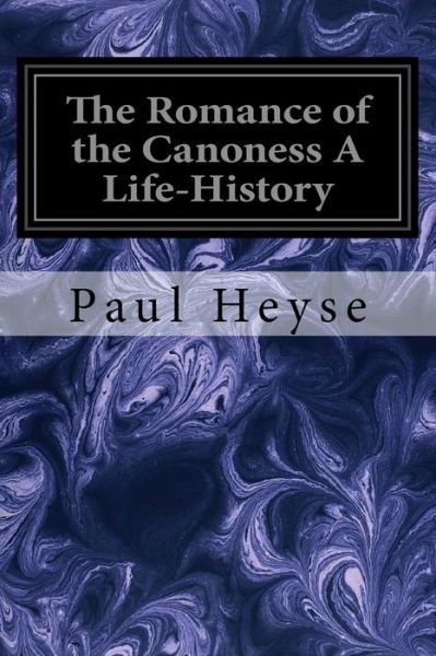 Cover for Paul Heyse · The Romance of the Canoness A Life-History (Paperback Book) (2017)