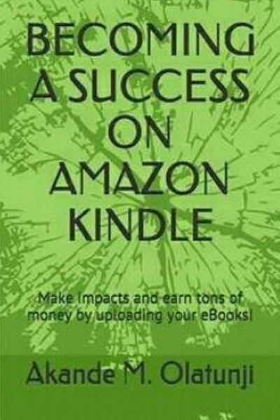 Cover for Akande Olatunji Moses · Becoming a Success on Amazon Kindle (Paperback Book) (2017)