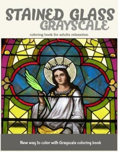Cover for V Art · Stained Glass GrayScale Coloring Book for Adults Relaxation (Paperback Book) (2017)
